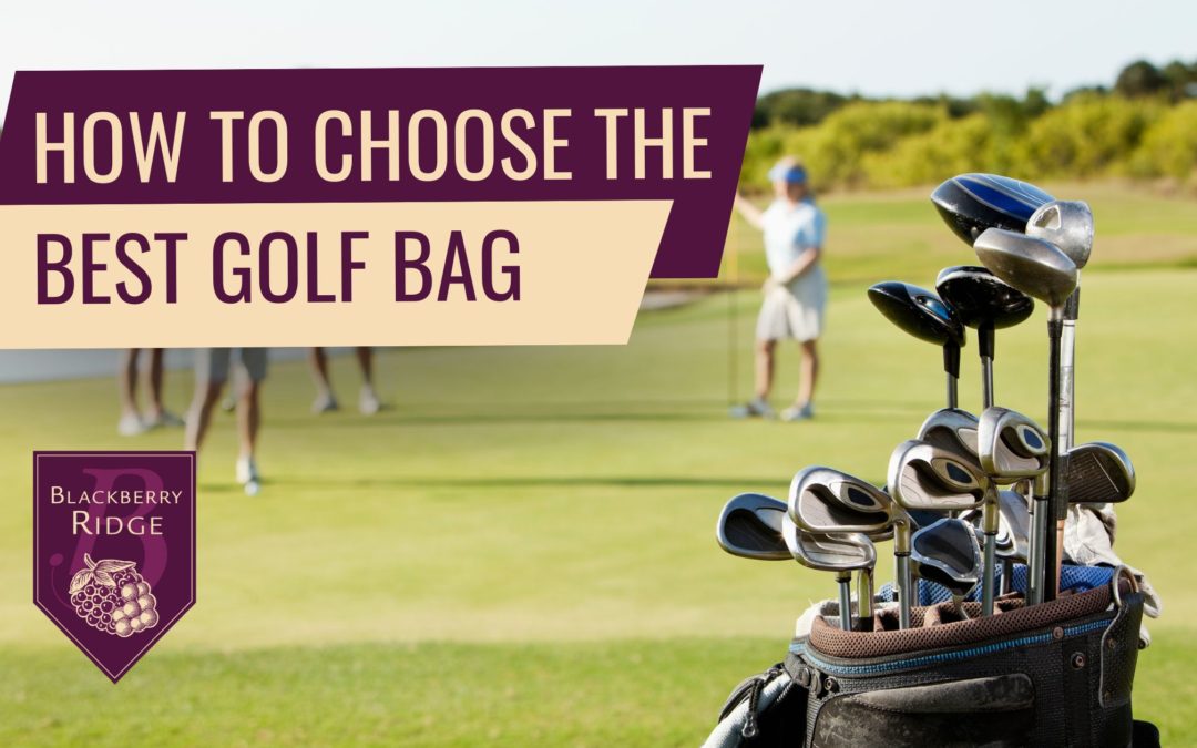 A picture of a golf bag on a golf course with text, “how to choose the best golf bag”