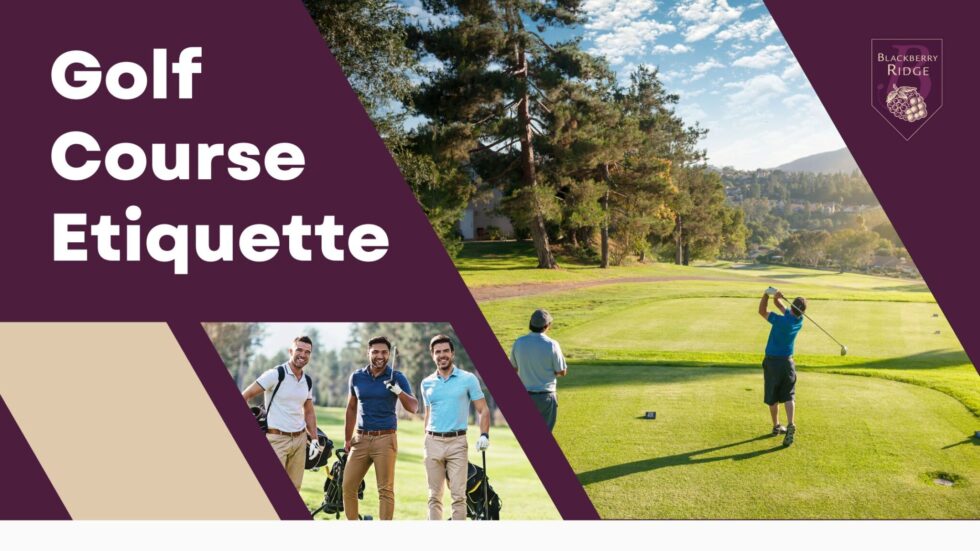 Beginners Guide of Golf Etiquette Blackberry Ridge