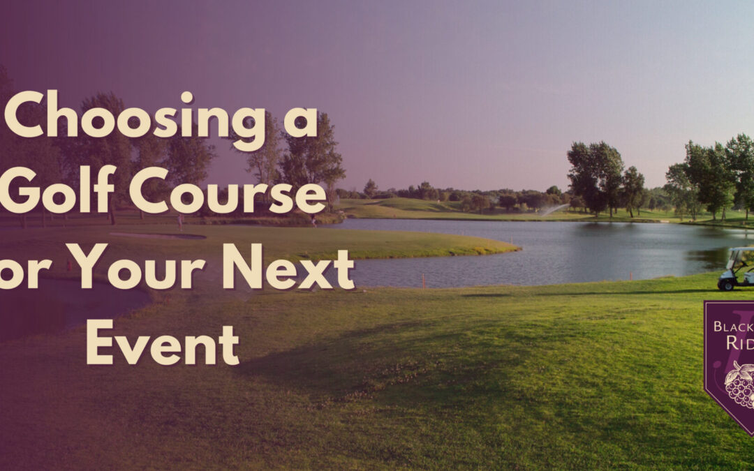 A photo of the Blackberry Ridge Golf Course. A golf cart makes its way around a lake to the next hole. On the left side of the graphic are the words “Choosing a Golf Course for Your Next Event.”